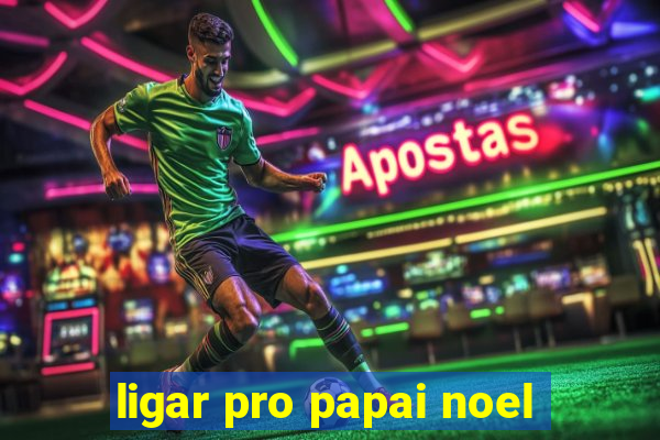 ligar pro papai noel